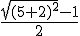 \frac{\sqrt{(5+2)^2}-1}{2}